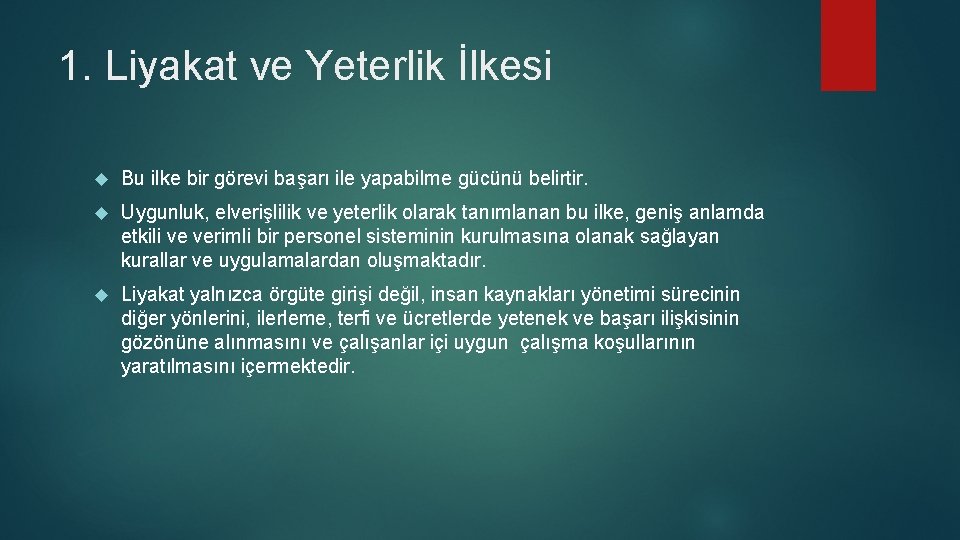 1. Liyakat ve Yeterlik İlkesi Bu ilke bir görevi başarı ile yapabilme gücünü belirtir.