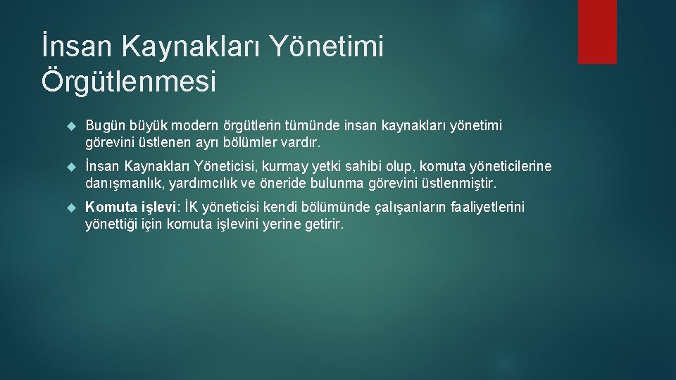 İnsan Kaynakları Yönetimi Örgütlenmesi Bugün büyük modern örgütlerin tümünde insan kaynakları yönetimi görevini üstlenen