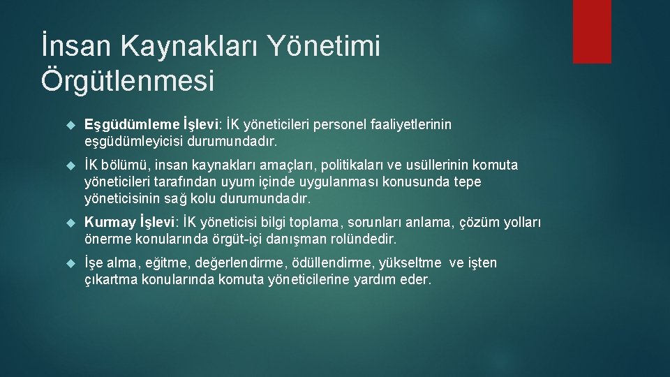 İnsan Kaynakları Yönetimi Örgütlenmesi Eşgüdümleme İşlevi: İK yöneticileri personel faaliyetlerinin eşgüdümleyicisi durumundadır. İK bölümü,