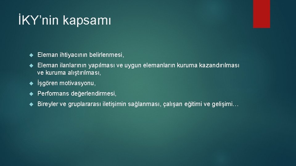 İKY’nin kapsamı Eleman ihtiyacının belirlenmesi, Eleman ilanlarının yapılması ve uygun elemanların kuruma kazandırılması ve