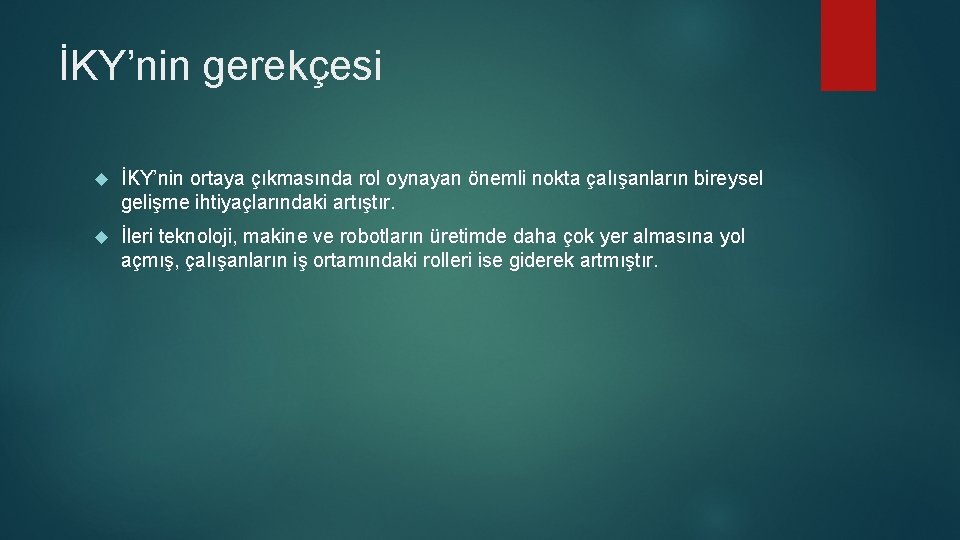 İKY’nin gerekçesi İKY’nin ortaya çıkmasında rol oynayan önemli nokta çalışanların bireysel gelişme ihtiyaçlarındaki artıştır.