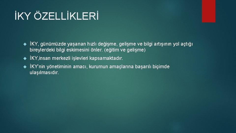 İKY ÖZELLİKLERİ İKY, günümüzde yaşanan hızlı değişme, gelişme ve bilgi artışının yol açtığı bireylerdeki