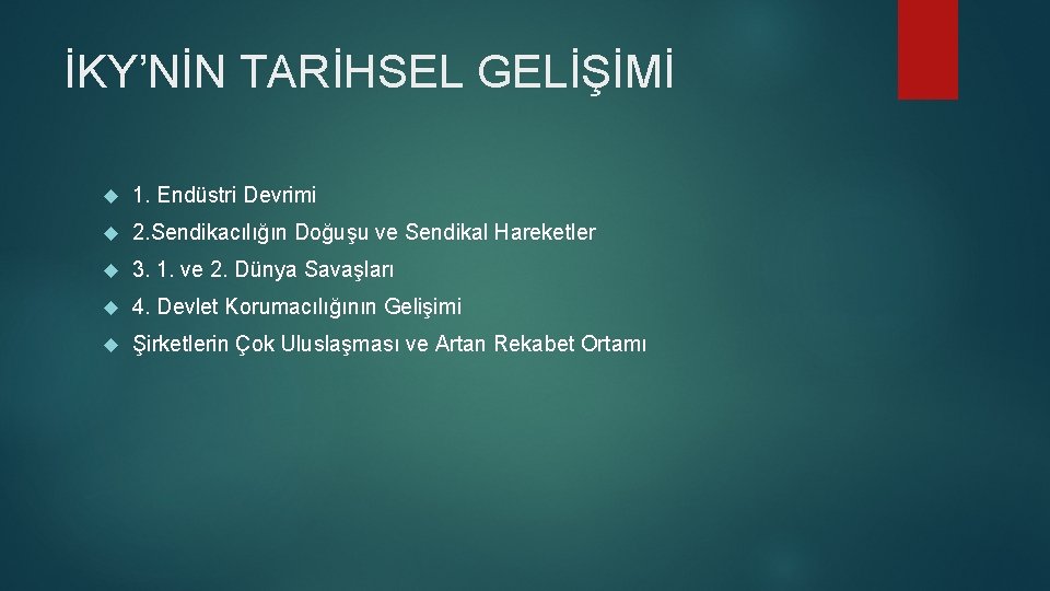 İKY’NİN TARİHSEL GELİŞİMİ 1. Endüstri Devrimi 2. Sendikacılığın Doğuşu ve Sendikal Hareketler 3. 1.