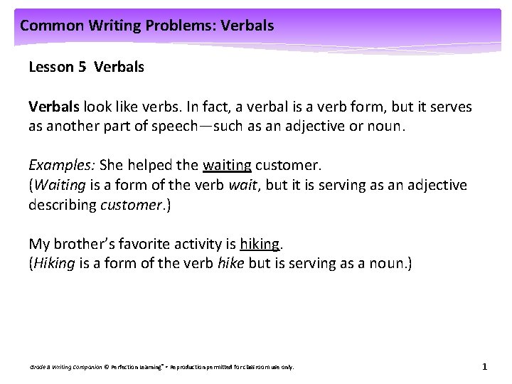 Common Writing Problems: Verbals Lesson 5 Verbals look like verbs. In fact, a verbal