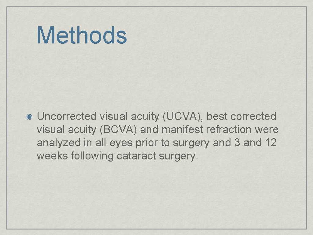 Methods Uncorrected visual acuity (UCVA), best corrected visual acuity (BCVA) and manifest refraction were