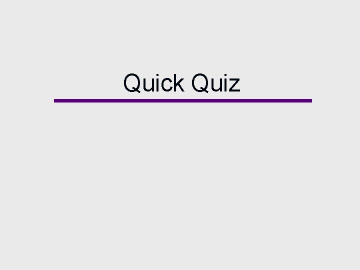 Quick Quiz 