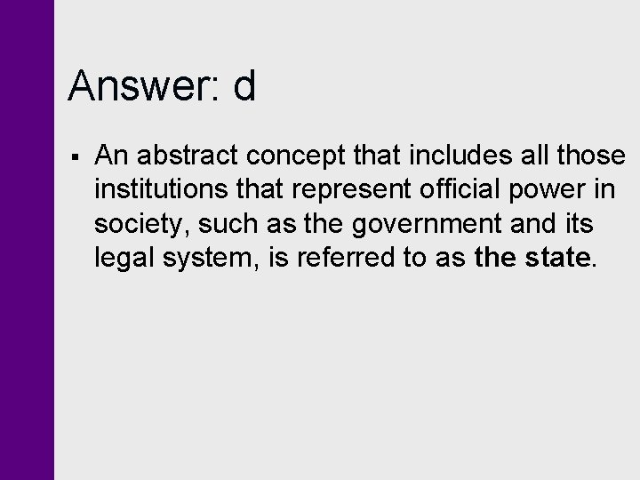 Answer: d § An abstract concept that includes all those institutions that represent official