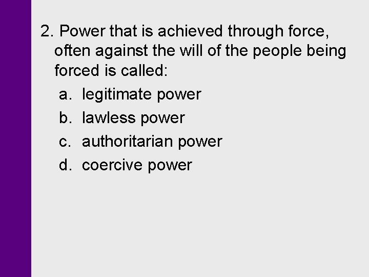 2. Power that is achieved through force, often against the will of the people