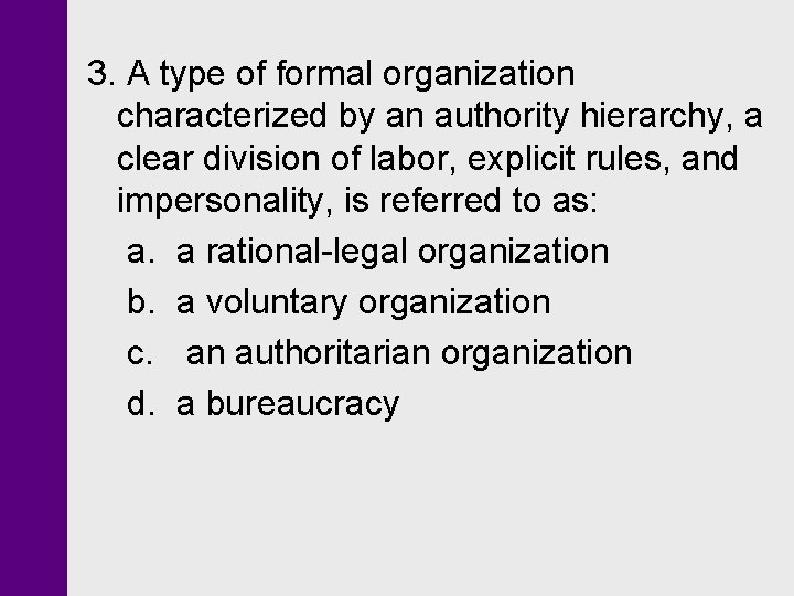 3. A type of formal organization characterized by an authority hierarchy, a clear division