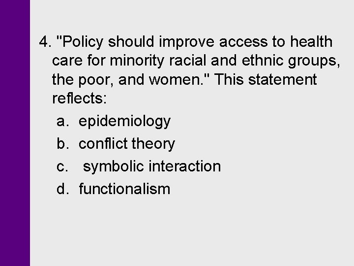 4. "Policy should improve access to health care for minority racial and ethnic groups,