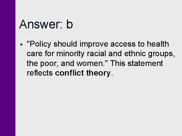 Answer: b § "Policy should improve access to health care for minority racial and