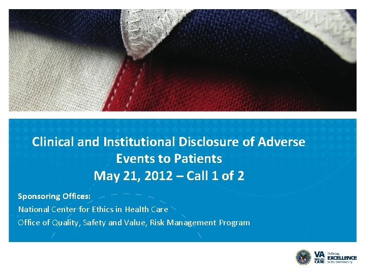 Clinical and Institutional Disclosure of Adverse Events to Patients May 21, 2012 – Call
