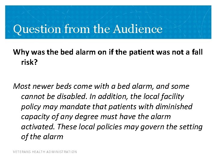 Question from the Audience Why was the bed alarm on if the patient was