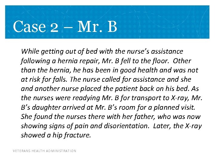 Case 2 – Mr. B While getting out of bed with the nurse’s assistance