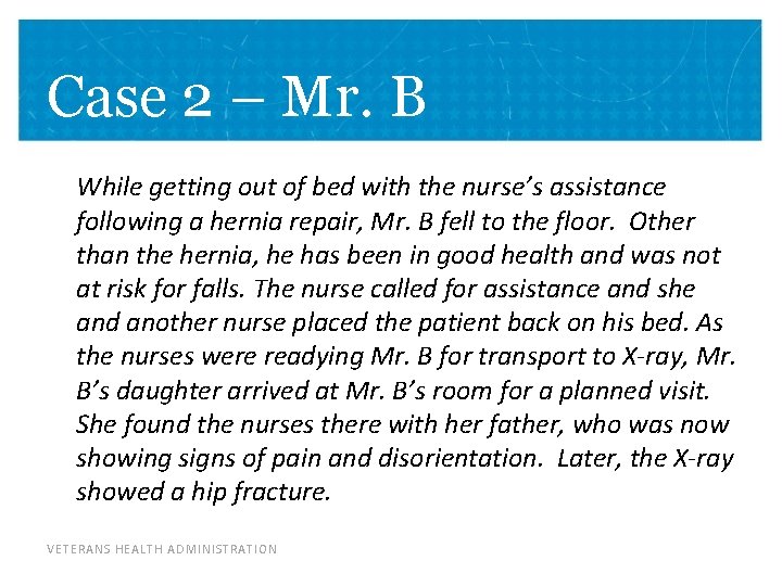 Case 2 – Mr. B While getting out of bed with the nurse’s assistance