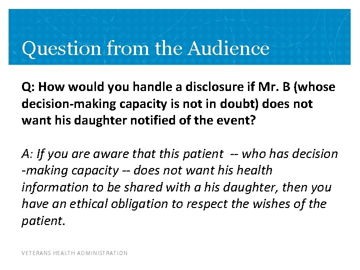 Question from the Audience Q: How would you handle a disclosure if Mr. B