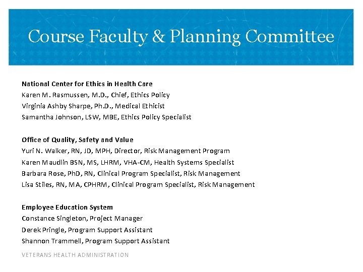 Course Faculty & Planning Committee National Center for Ethics in Health Care Karen M.