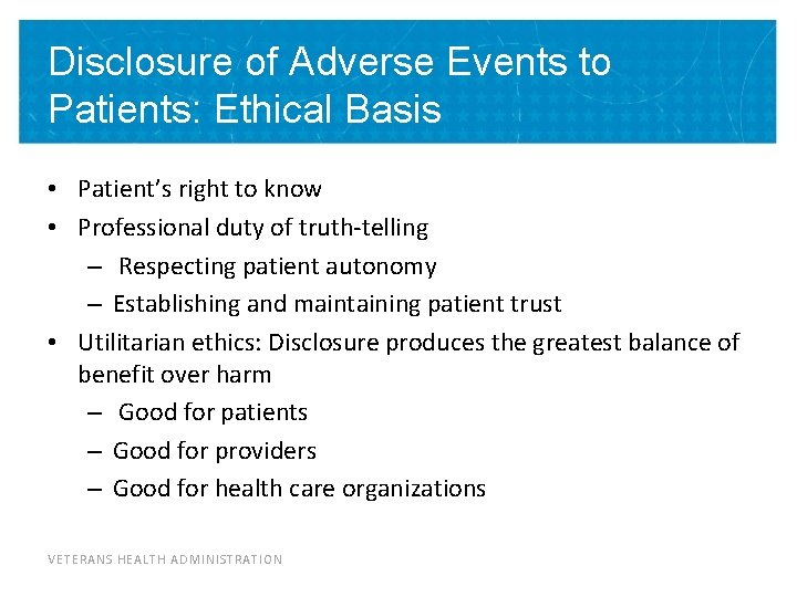 Disclosure of Adverse Events to Patients: Ethical Basis • Patient’s right to know •