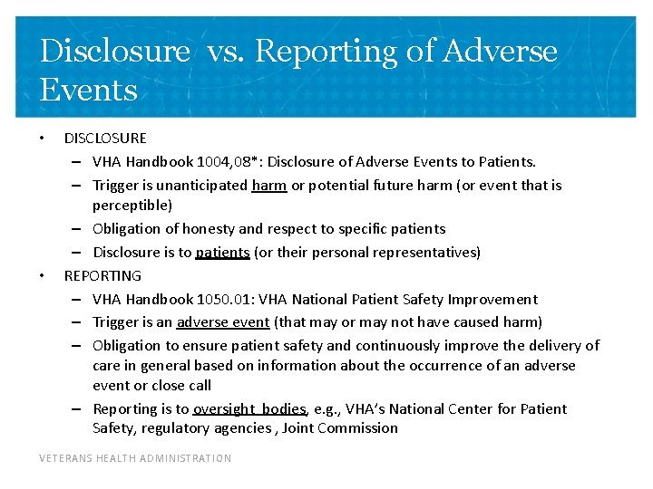 Disclosure vs. Reporting of Adverse Events • • DISCLOSURE – VHA Handbook 1004, 08*: