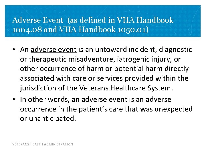 Adverse Event (as defined in VHA Handbook 1004. 08 and VHA Handbook 1050. 01)