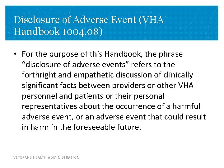 Disclosure of Adverse Event (VHA Handbook 1004. 08) • For the purpose of this