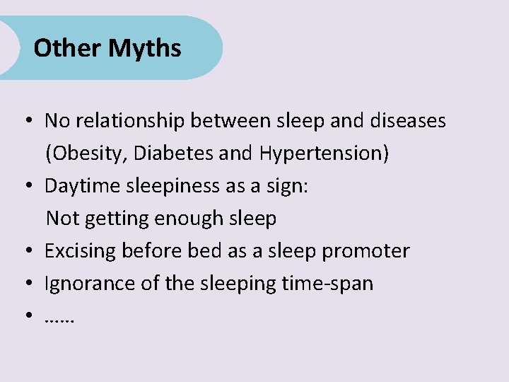 Other Myths • No relationship between sleep and diseases (Obesity, Diabetes and Hypertension) •