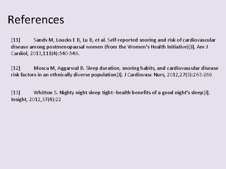 References [11] Sands M, Loucks E B, Lu B, et al. Self-reported snoring and