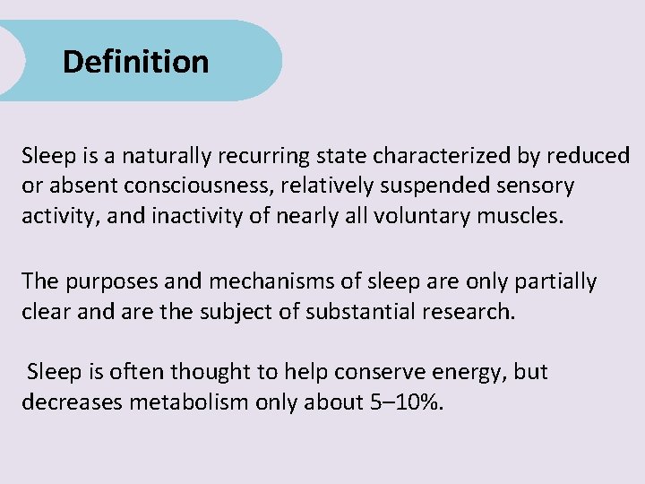 Definition Sleep is a naturally recurring state characterized by reduced or absent consciousness, relatively