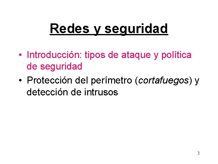 Redes y seguridad • Introducción: tipos de ataque y política de seguridad • Protección