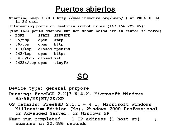 Puertos abiertos Starting nmap 3. 70 ( http: //www. insecure. org/nmap/ ) at 2004