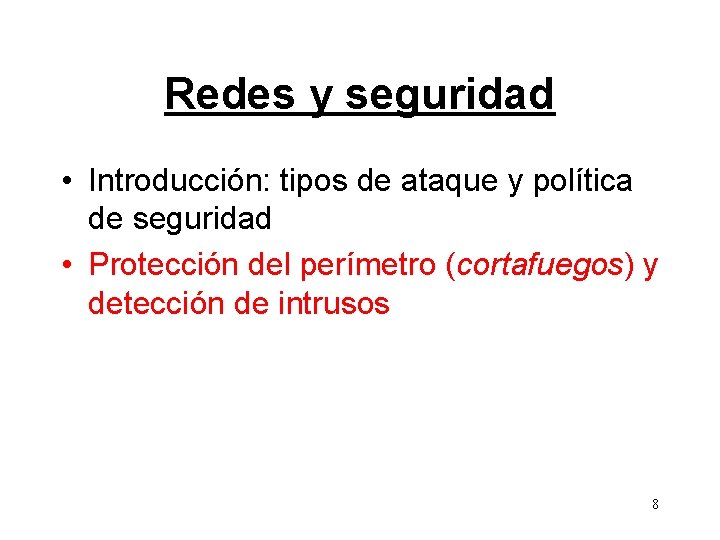 Redes y seguridad • Introducción: tipos de ataque y política de seguridad • Protección