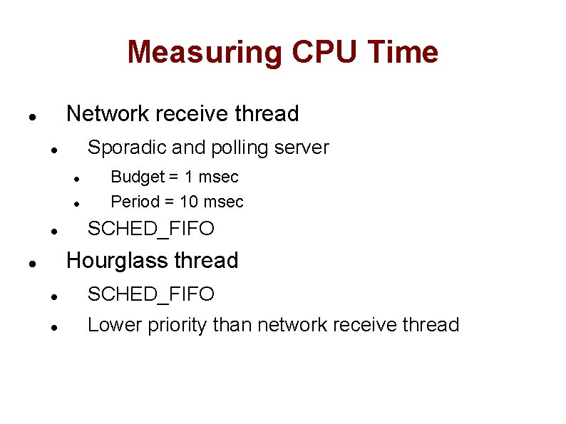 Measuring CPU Time Network receive thread Sporadic and polling server Budget = 1 msec