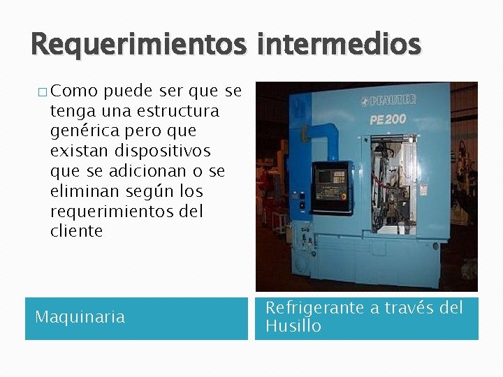 Requerimientos intermedios � Como puede ser que se tenga una estructura genérica pero que