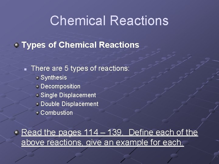 Chemical Reactions Types of Chemical Reactions n There are 5 types of reactions: Synthesis