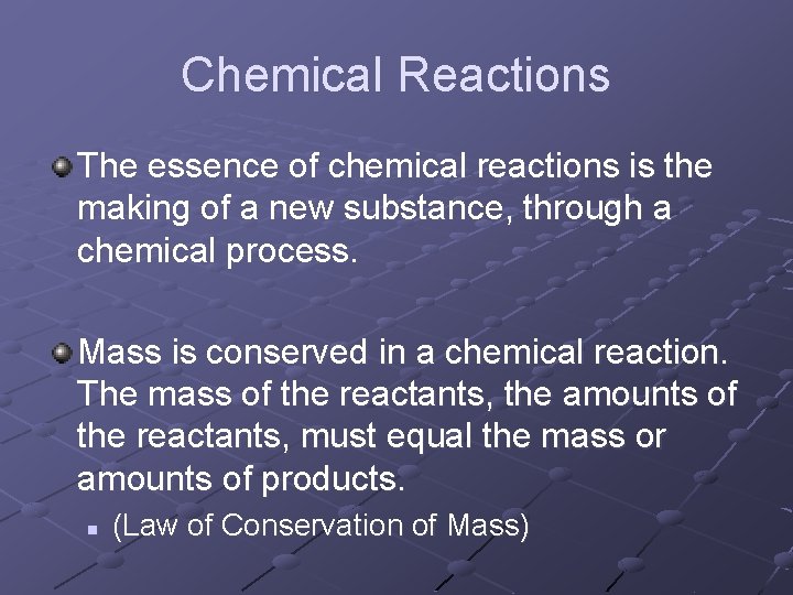 Chemical Reactions The essence of chemical reactions is the making of a new substance,