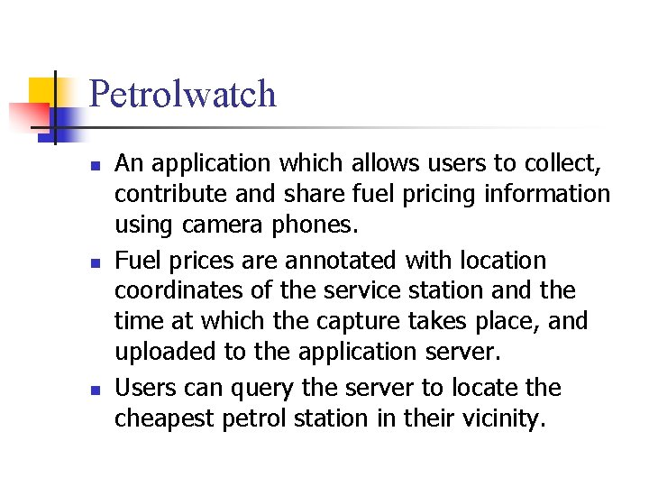 Petrolwatch n n n An application which allows users to collect, contribute and share Petrolwatch n n n An application which allows users to collect, contribute and share