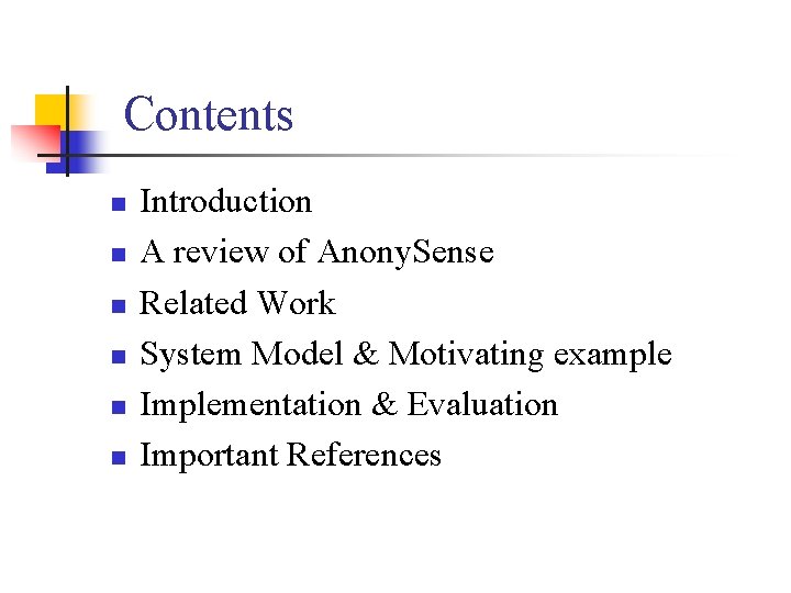 Contents n n n Introduction A review of Anony. Sense Related Work System Model Contents n n n Introduction A review of Anony. Sense Related Work System Model