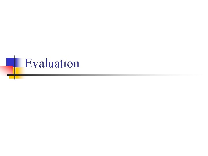 Evaluation Evaluation