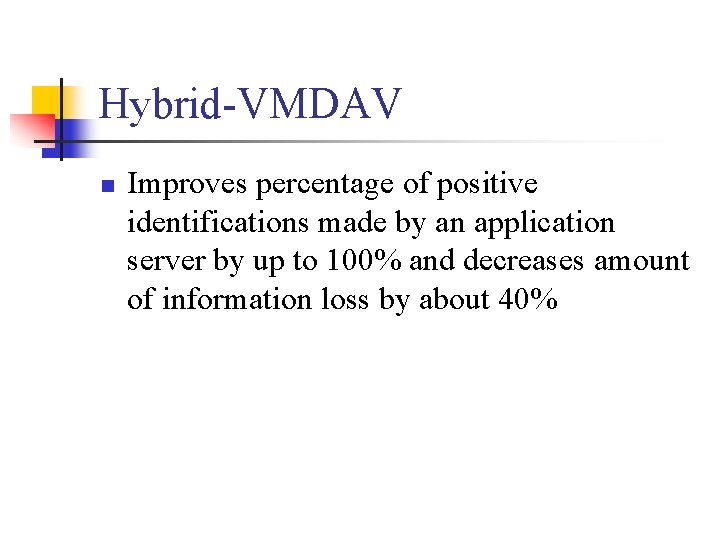 Hybrid-VMDAV n Improves percentage of positive identifications made by an application server by up Hybrid-VMDAV n Improves percentage of positive identifications made by an application server by up
