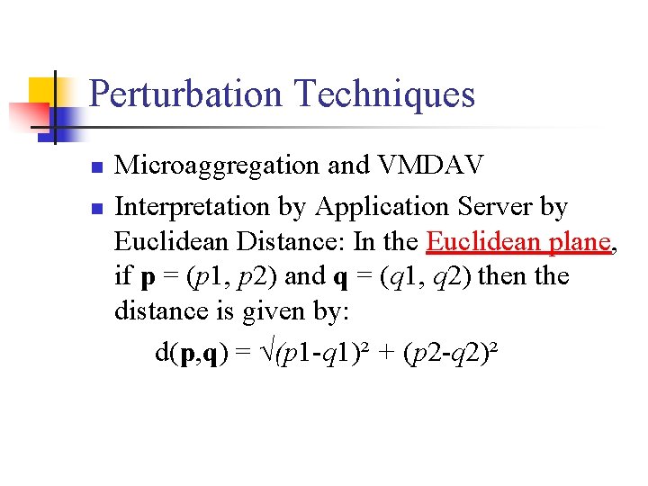 Perturbation Techniques n n Microaggregation and VMDAV Interpretation by Application Server by Euclidean Distance: Perturbation Techniques n n Microaggregation and VMDAV Interpretation by Application Server by Euclidean Distance: