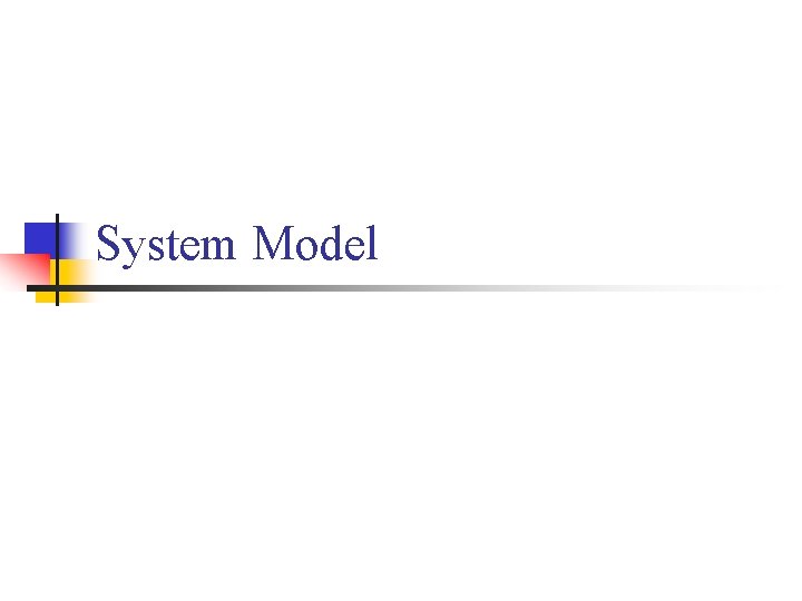 System Model System Model