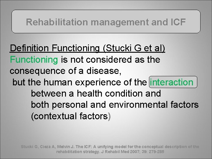 Rehabilitation management and ICF Definition Functioning (Stucki G et al) Functioning is not considered
