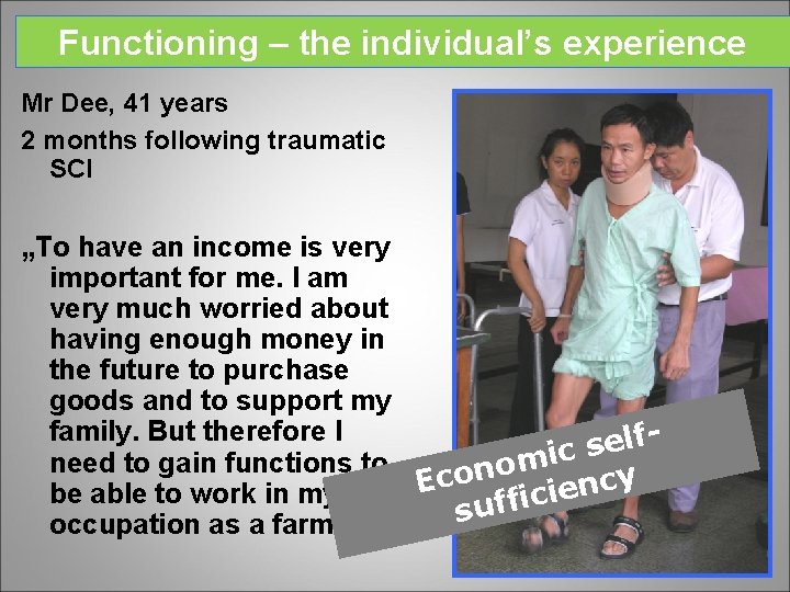 Functioning – the individual’s experience Mr Dee, 41 years 2 months following traumatic SCI