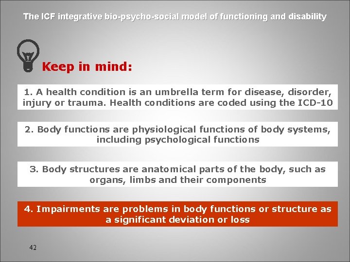 The ICF integrative bio-psycho-social model of functioning and disability Keep in mind: 1. A