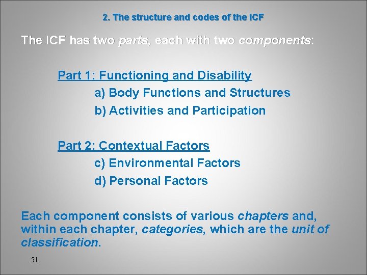 2. The structure and codes of the ICF The ICF has two parts, each