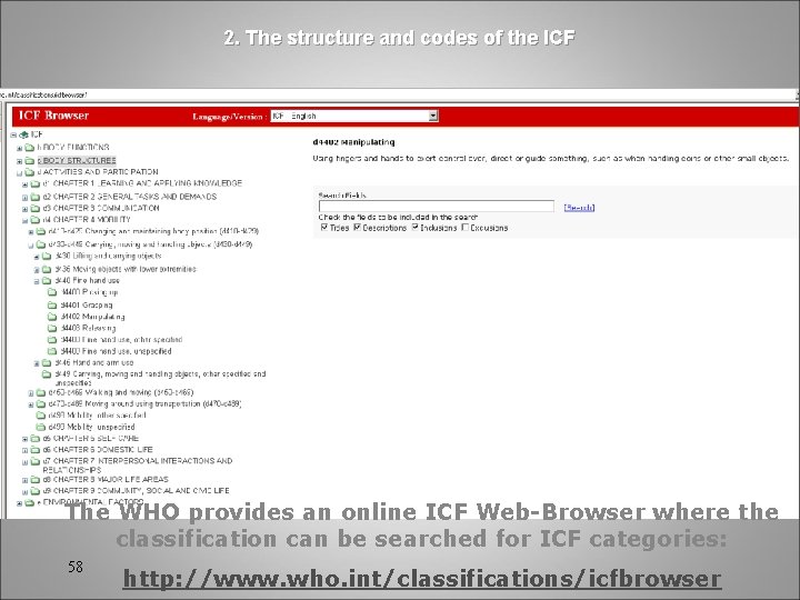 2. The structure and codes of the ICF The WHO provides an online ICF