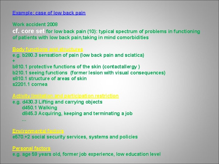 Example: case of low back pain Work accident 2008 cf. core set for low