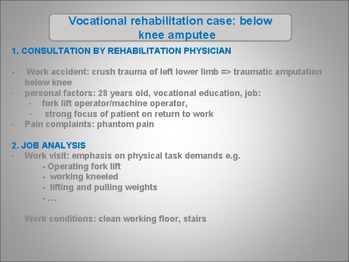 Vocational rehabilitation case: below knee amputee 1. CONSULTATION BY REHABILITATION PHYSICIAN - - Work