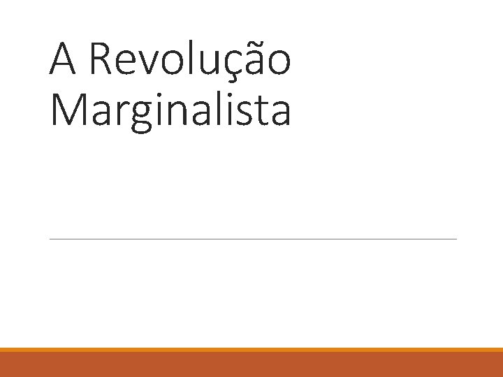 A Revolução Marginalista 