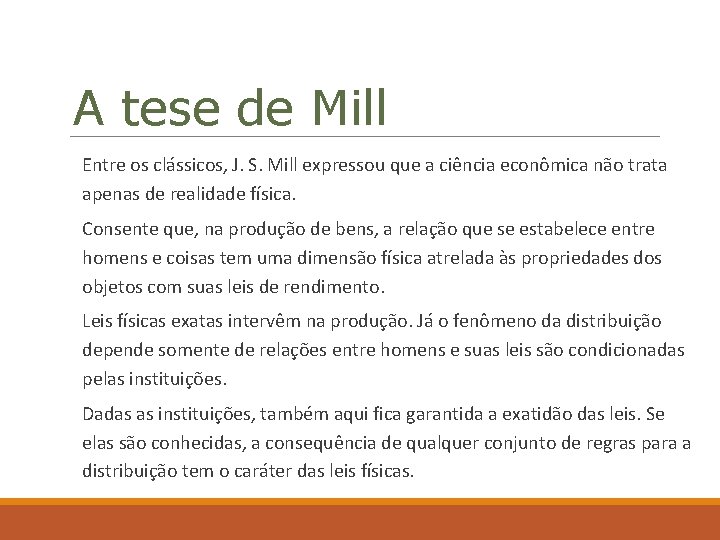 A tese de Mill Entre os clássicos, J. S. Mill expressou que a ciência
